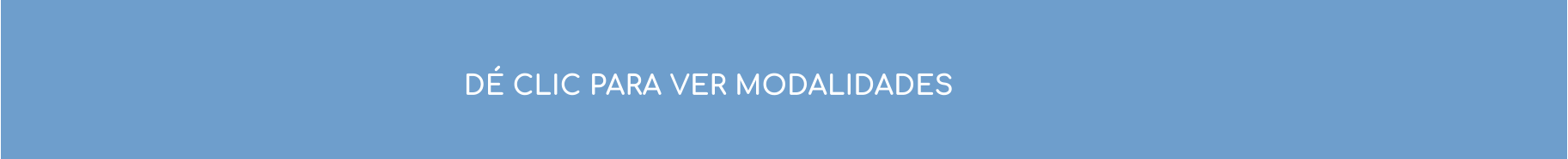 DÉ CLIC PARA VER MODALIDADES